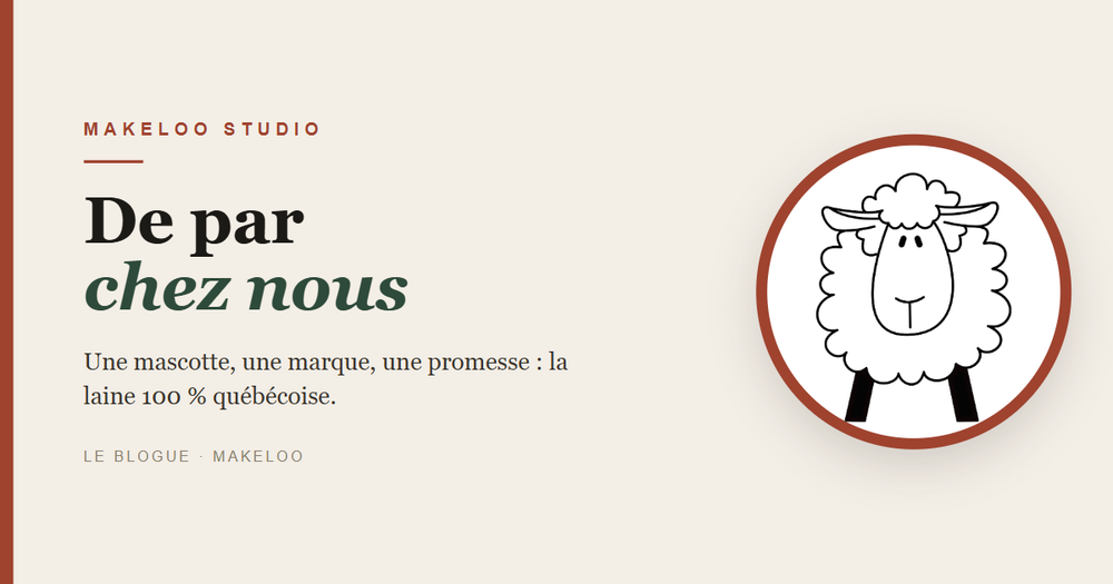 De par chez nous — la marque grand public de Makeloo Studio et sa mascotte, laine 100 % québécoise